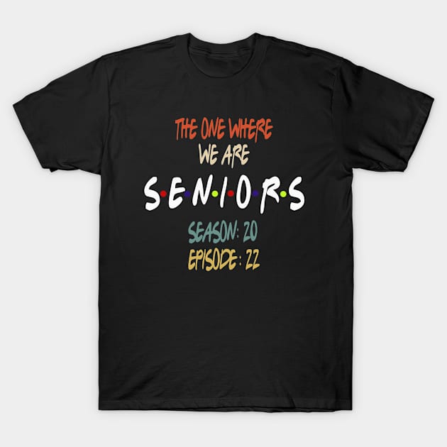 Senior 2022 The One Where We Are Seniors 2022 T-Shirt by Redmart